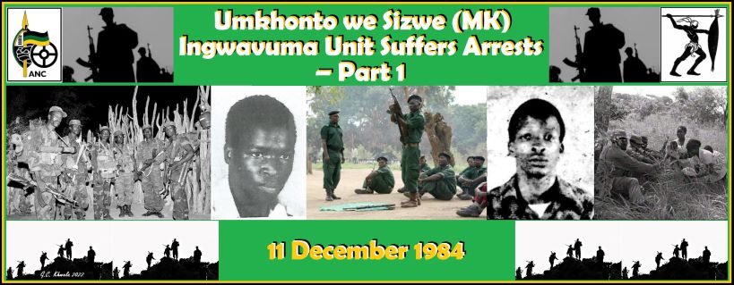Read more about the article Umkhonto we Sizwe (MK) Ingwavuma Unit Suffers Arrests – Part 1