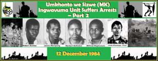 Umkhonto we Sizwe (MK) Ingwavuma Unit Suffers Arrests – Part 2