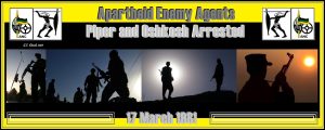 Apartheid Enemy Agents Piper and Oshkosh Arrested