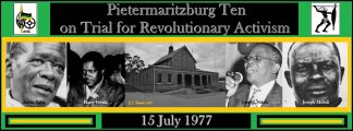Pietermaritzburg Ten on Trial for Revolutionary Activism