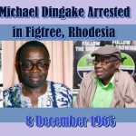 Michael Dingake Arrested in Figtree, Rhodesia