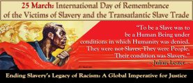 25 March: International Day of Remembrance of the Victims of Slavery and the Transatlantic Slave Trade