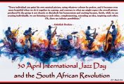 30 April International Jazz Day and the South African Revolution