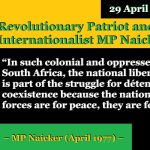 Revolutionary Patriot and Internationalist MP Naicker Passes On