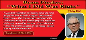 Bram Fischer: “What I Did Was Right”